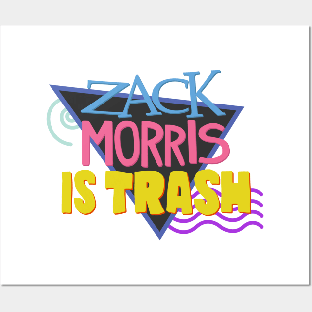 Zack Morris Is Trash Wall Art by zelcharis